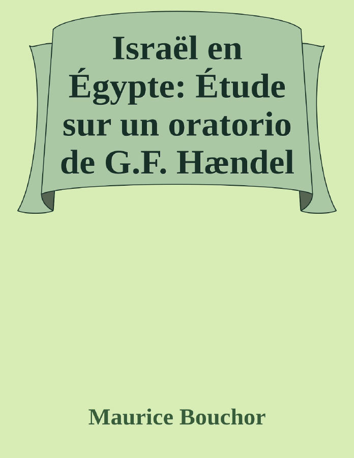Couverture de Israël en Égypte: Étude sur un oratorio de G.F. Hændel