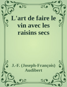 Couverture de L'art de faire le vin avec les raisins secs