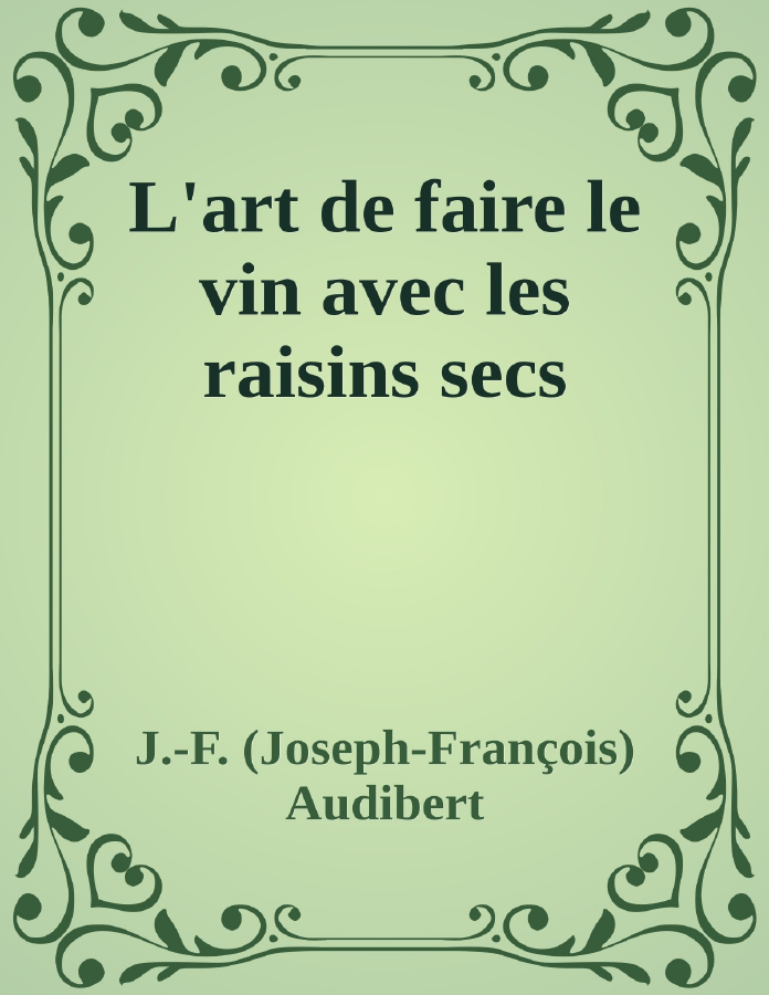 Couverture de L'art de faire le vin avec les raisins secs