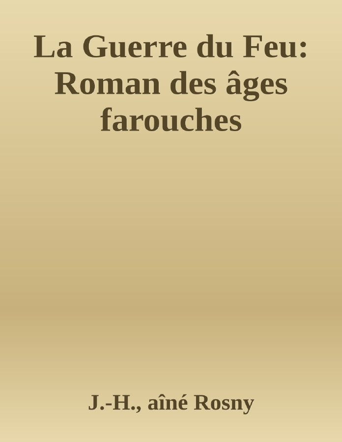 Couverture de La Guerre du Feu: Roman des âges farouches