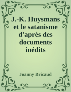 Couverture de J.-K. Huysmans et le satanisme
d'après des documents inédits