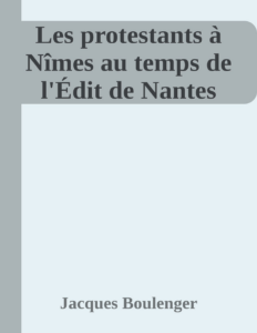Couverture de Les protestants à Nîmes au temps de l'Édit de Nantes