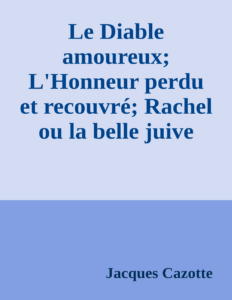 Couverture de Le Diable amoureux; L'Honneur perdu et recouvré; Rachel ou la belle juive