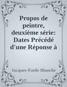 Couverture de Propos de peintre, deuxième série: Dates
Précédé d'une Réponse à la Préface de M. Marcel Proust au De David à Degas