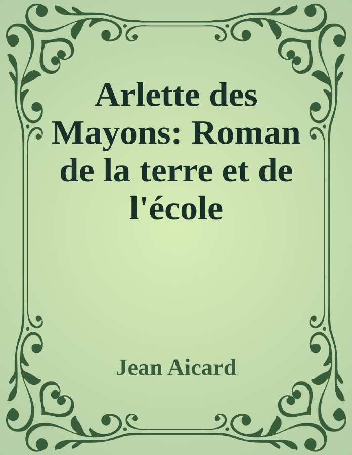 Couverture de Arlette des Mayons: Roman de la terre et de l'école