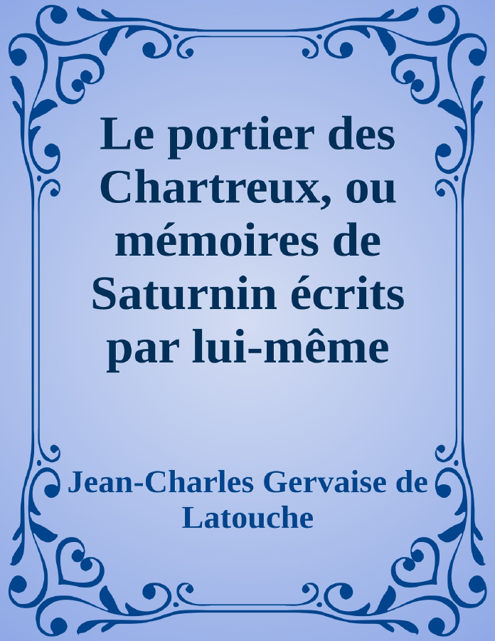 Couverture de Le portier des Chartreux, ou mémoires de Saturnin écrits par lui-même
