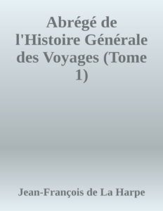 Couverture de Abrégé de l'Histoire Générale des Voyages (Tome 1)