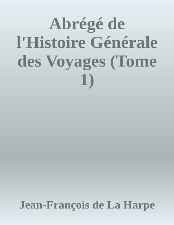 Couverture de Abrégé de l'Histoire Générale des Voyages (Tome 1)