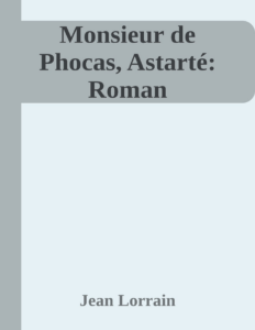 Couverture de Monsieur de Phocas, Astarté: Roman