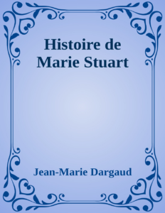Couverture de Histoire de Marie Stuart