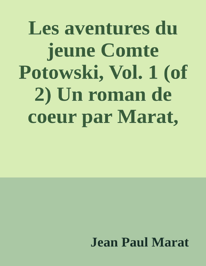 Les aventures du jeune Comte Potowski, Vol. 1 (of 2) Un roman de coeur par Marat, l'ami du peuple de Jean Paul Marat, couverture du livre