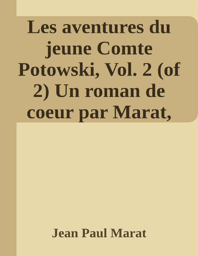 Les aventures du jeune Comte Potowski, Vol. 2 (of 2) Un roman de coeur par Marat, l'ami du peuple de Jean Paul Marat, couverture du livre