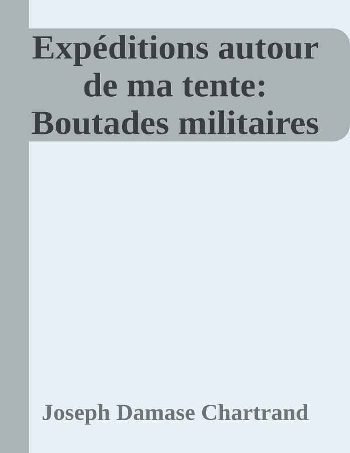 Couverture de Expéditions autour de ma tente: Boutades militaires