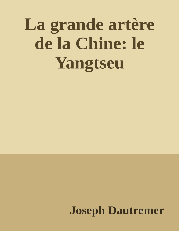 Couverture de La grande artère de la Chine: le Yangtseu