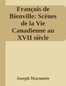 Couverture de François de Bienville: Scènes de la Vie Canadienne au XVII siècle