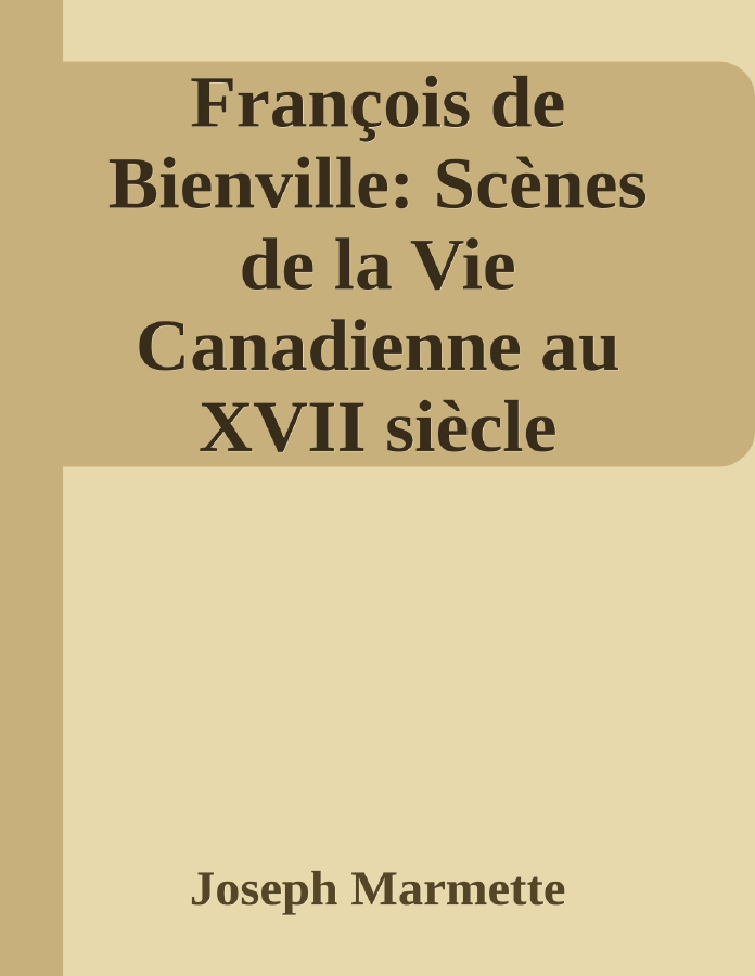 Couverture de François de Bienville: Scènes de la Vie Canadienne au XVII siècle