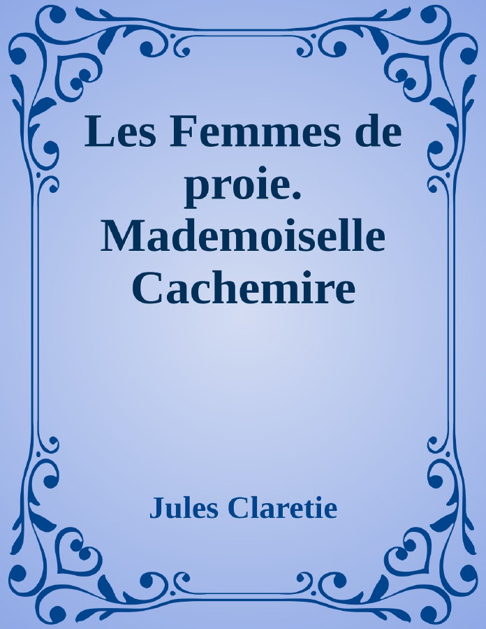 Couverture de Les Femmes de proie. Mademoiselle Cachemire