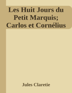 Couverture de Les Huit Jours du Petit Marquis; Carlos et Cornélius