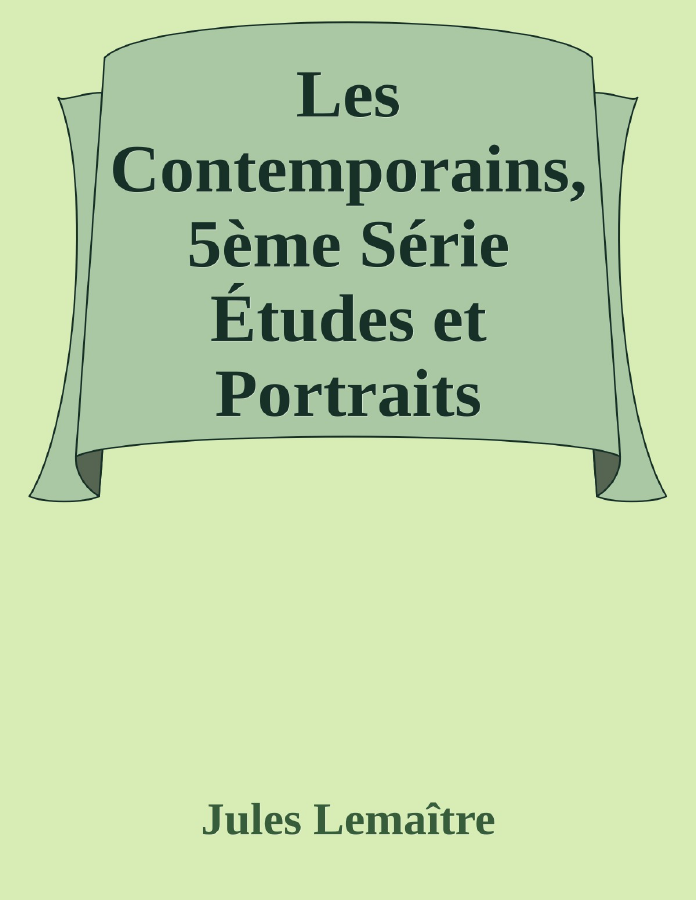 Couverture de Les Contemporains, 5ème Série
Études et Portraits Littéraires,
