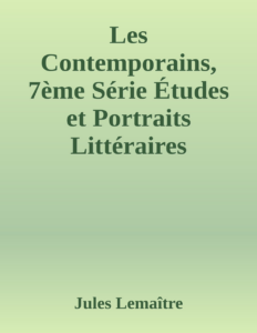 Couverture de Les Contemporains, 7ème Série
Études et Portraits Littéraires