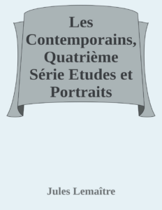 Couverture de Les Contemporains, Quatrième Série
Etudes et Portraits Littéraires