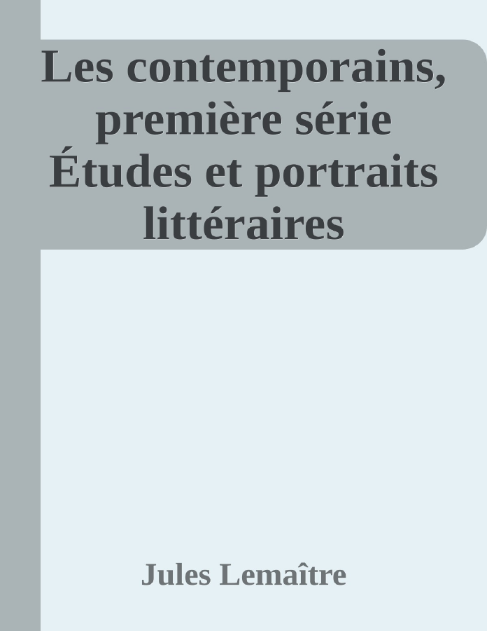 Couverture de Les contemporains, première série
Études et portraits littéraires