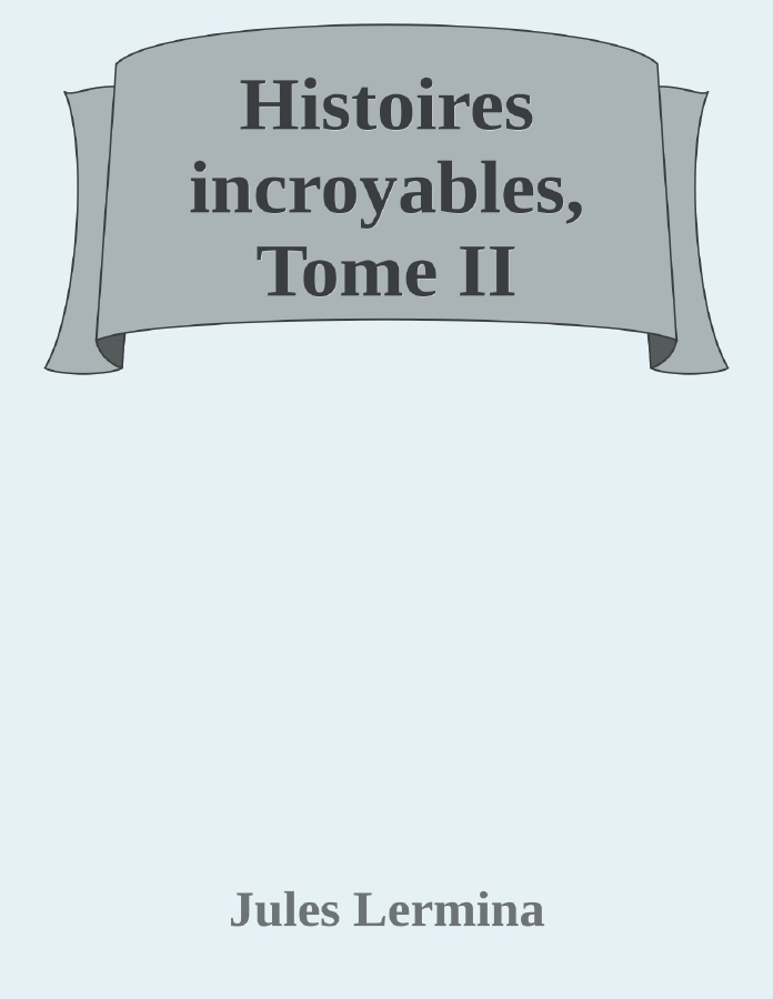 Couverture de Histoires incroyables, Tome II