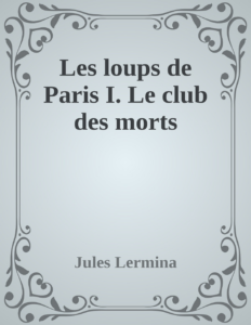 Couverture de Les loups de Paris I. Le club des morts