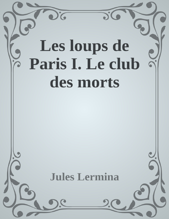 Couverture de Les loups de Paris I. Le club des morts