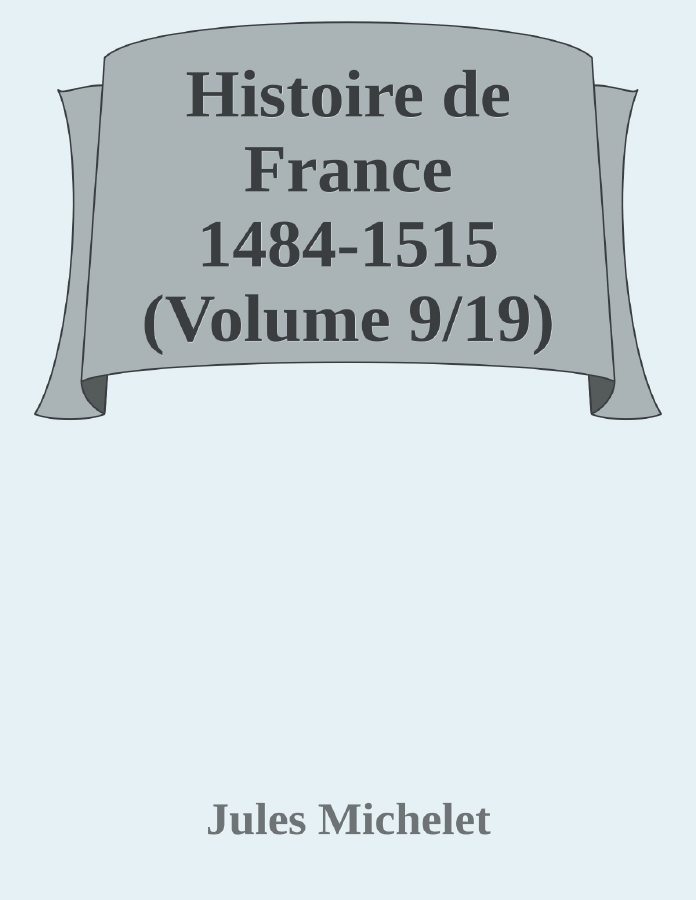 Couverture de Histoire de France 1484-1515 (Volume 9/19)