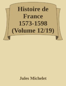 Couverture de Histoire de France 1573-1598 (Volume 12/19)