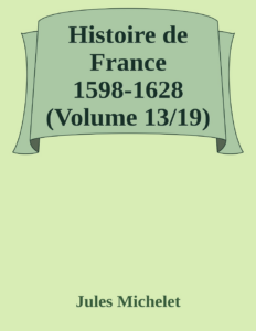 Couverture de Histoire de France 1598-1628 (Volume 13/19)