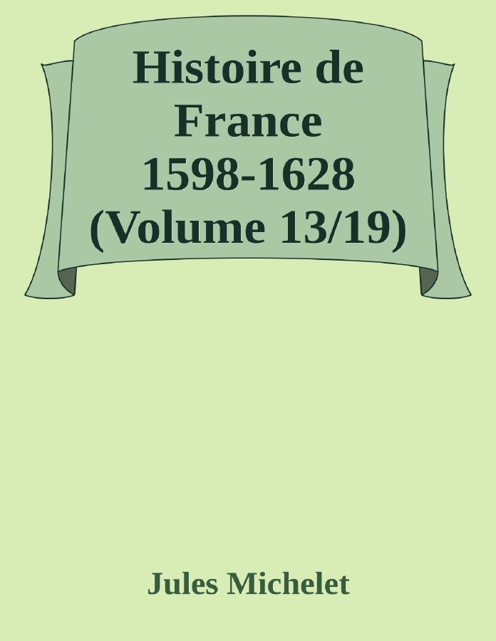 Couverture de Histoire de France 1598-1628 (Volume 13/19)