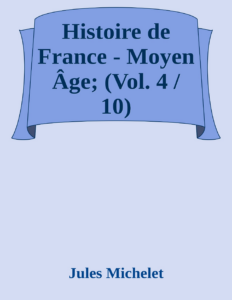 Couverture de Histoire de France - Moyen Âge; (Vol. 4 / 10)