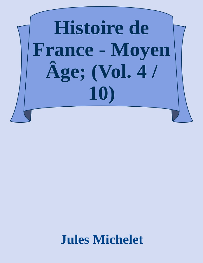 Couverture de Histoire de France - Moyen Âge; (Vol. 4 / 10)