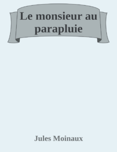 Couverture de Le monsieur au parapluie