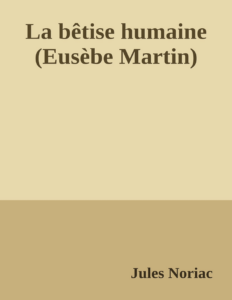 Couverture de La bêtise humaine (Eusèbe Martin)