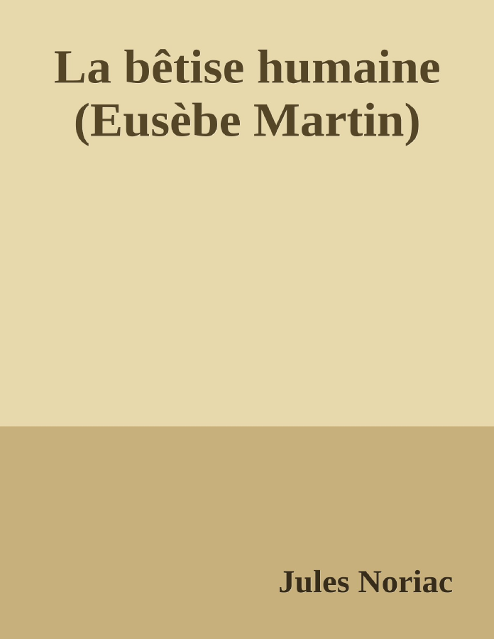 Couverture de La bêtise humaine (Eusèbe Martin)