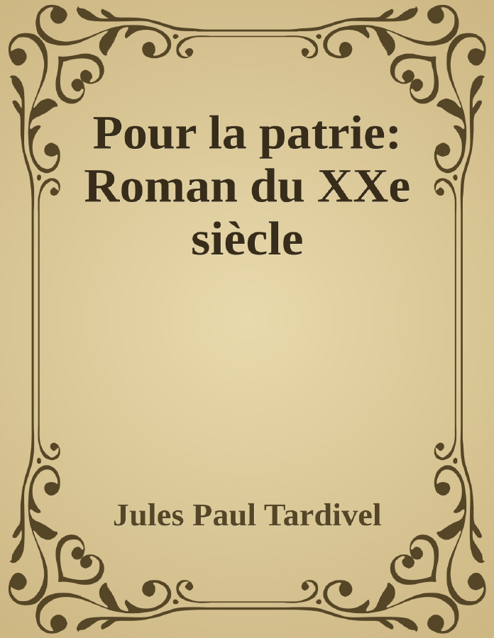 Couverture de Pour la patrie: Roman du XXe siècle