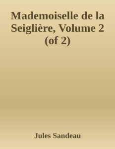 Couverture de Mademoiselle de la Seiglière, Volume 2 (of 2)