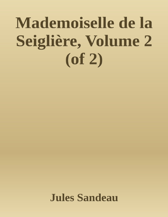 Couverture de Mademoiselle de la Seiglière, Volume 2 (of 2)