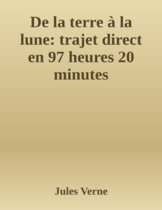 Couverture de De la terre à la lune: trajet direct en 97 heures 20 minutes