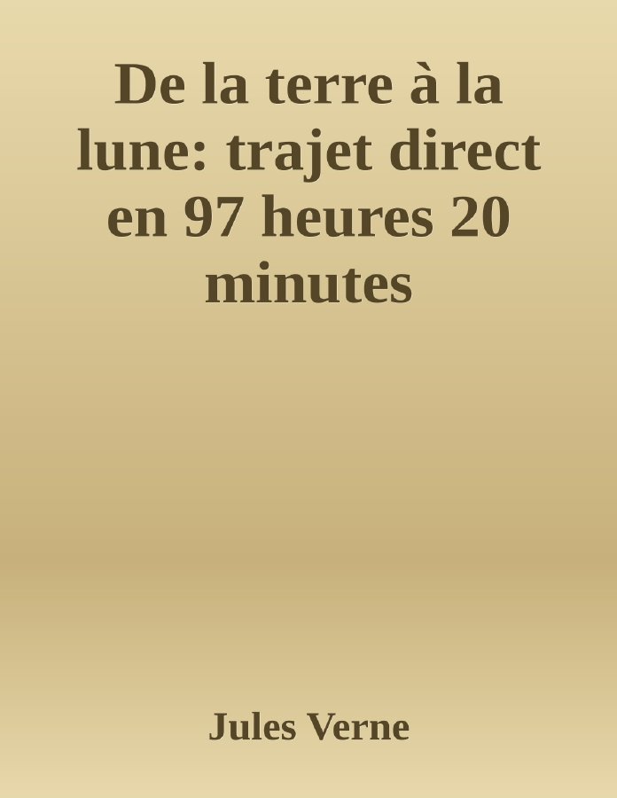 Couverture de De la terre à la lune: trajet direct en 97 heures 20 minutes