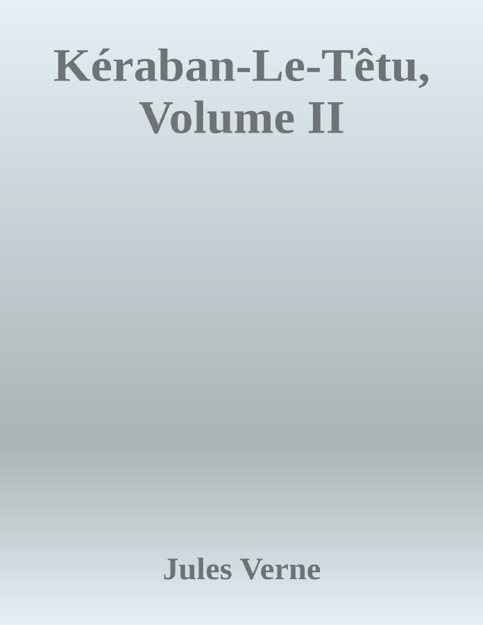 Couverture de Kéraban-Le-Têtu, Volume II
