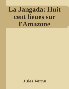 Couverture de La Jangada: Huit cent lieues sur l'Amazone