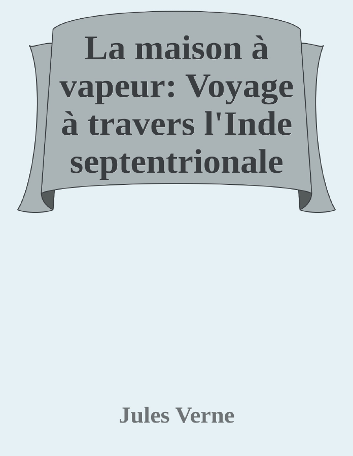Couverture de La maison à vapeur: Voyage à travers l'Inde septentrionale