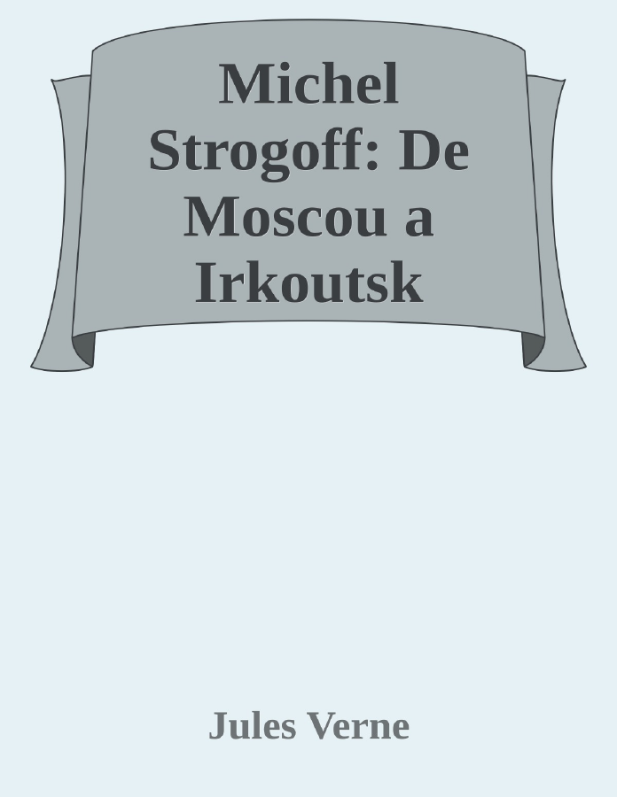 Couverture de Michel Strogoff: De Moscou a Irkoutsk