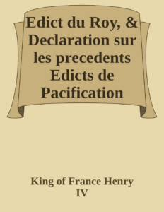 Couverture de Edict du Roy, & Declaration sur les precedents Edicts de Pacification