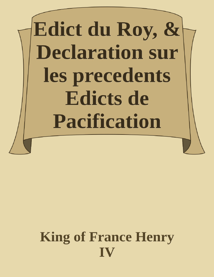Couverture de Edict du Roy, & Declaration sur les precedents Edicts de Pacification