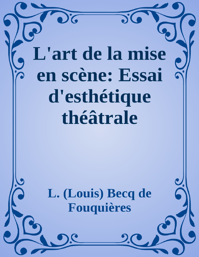 Couverture de L'art de la mise en scène: Essai d'esthétique théâtrale